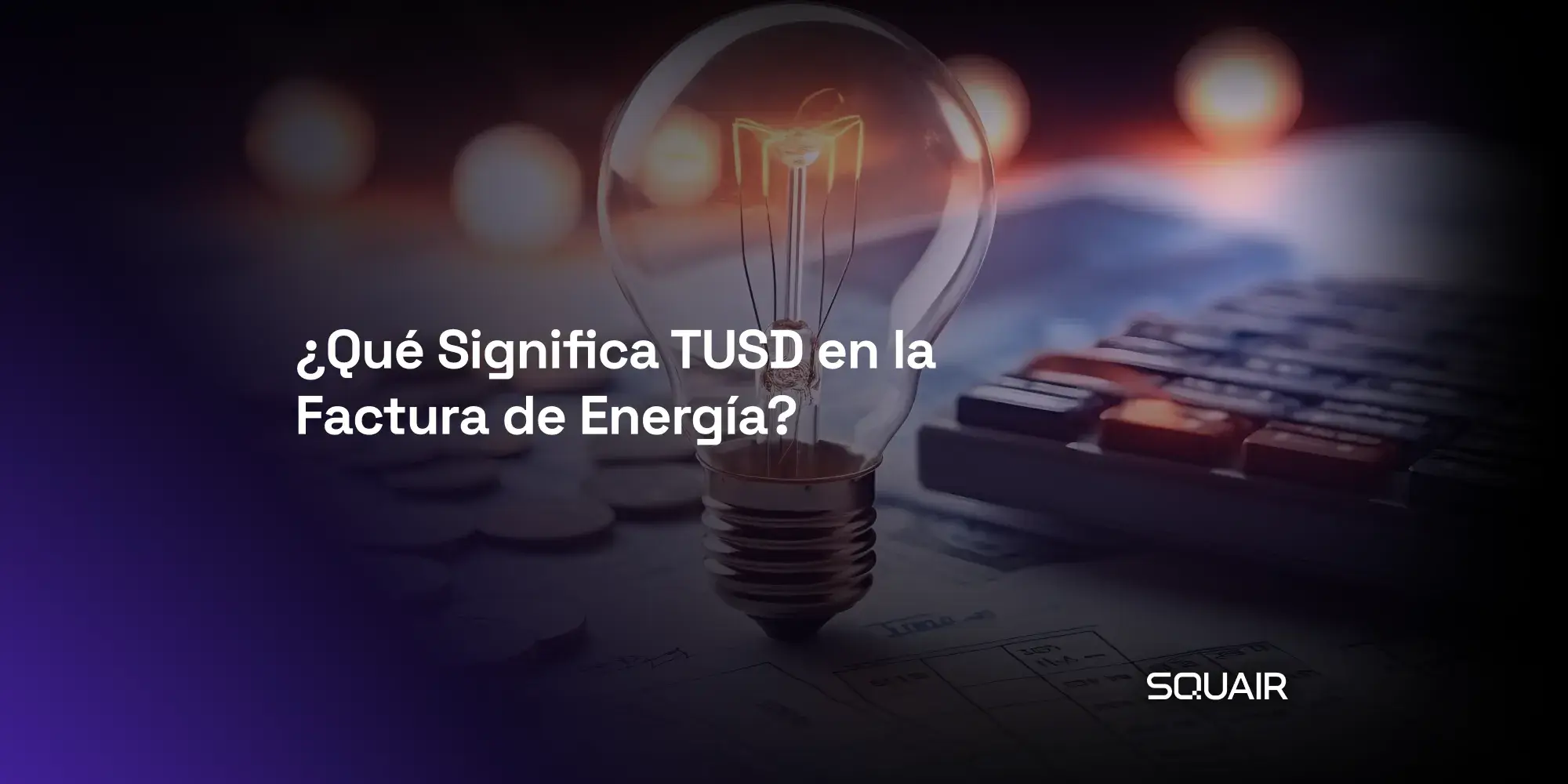 ¿Qué significa TUSD en la factura de energía?